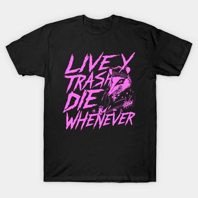 Possum Live Trashy Die Whenever Shirt, Funny Opossum Meme T-Shirt by CamavIngora